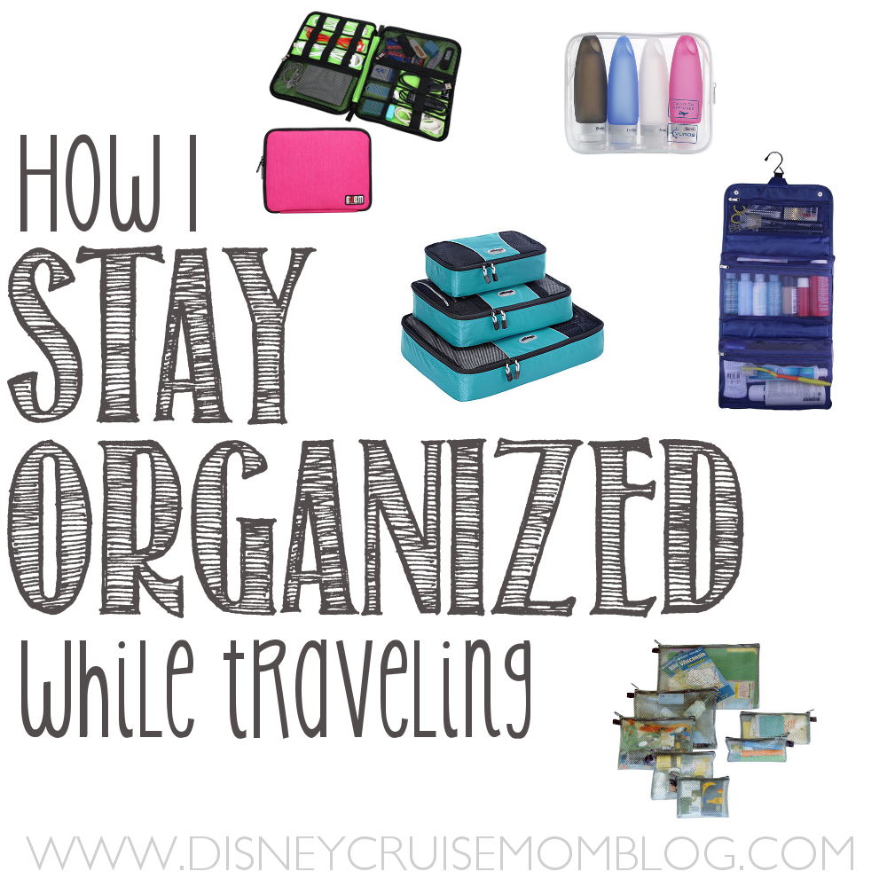 How I Stay Organized While Traveling • Disney Cruise Mom Blog